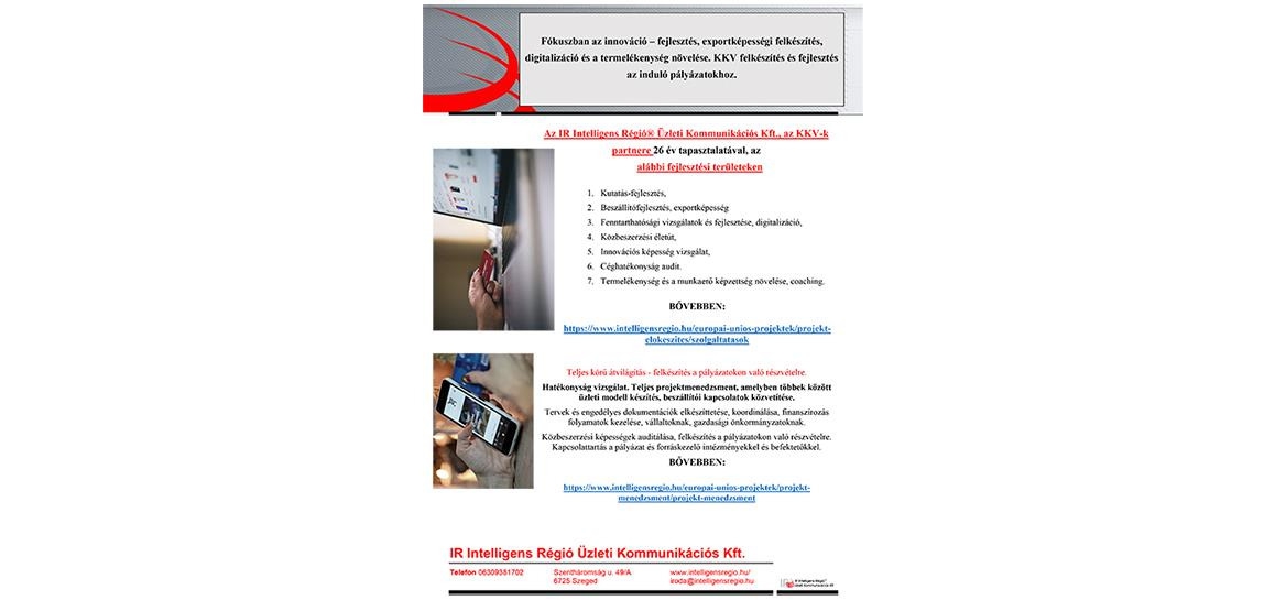 Fókuszban az innováció - fejlesztés exportképességi felkészítés a digitalizáció a termelékenység növelése.  KKV felkészítés és fejlesztés az induló pályázatokhoz.