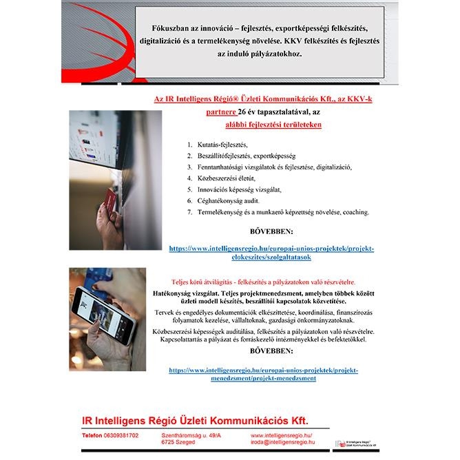 Fókuszban az innováció - fejlesztés exportképességi felkészítés a digitalizáció a termelékenység növelése.  KKV felkészítés és fejlesztés az induló pályázatokhoz.